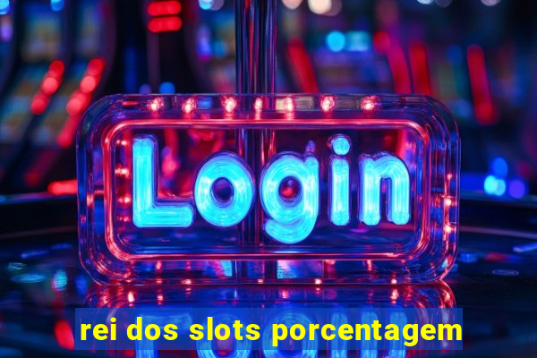 rei dos slots porcentagem